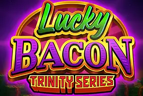 LUCKY BACON: TRINITY SERIES