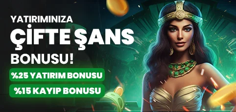 %25 YATIRIM + %15 KAYIP ÇEVRİMSİZ BONUS!